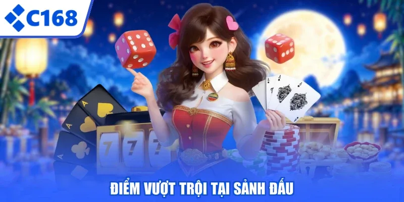 Điểm vượt trội tại sảnh đấu
