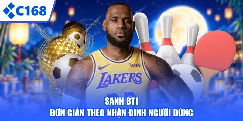 Sảnh BTI đơn giản theo nhận định người dùng