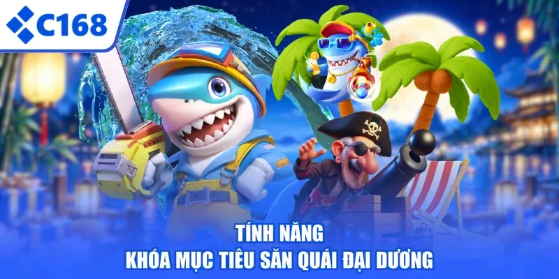Tính năng khóa mục tiêu săn quái đại dương