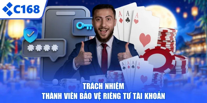 Trách nhiệm thành viên bảo vệ riêng tư tài khoản